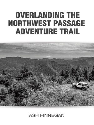 cover image of Overlanding the Northwest Passage Adventure Trail